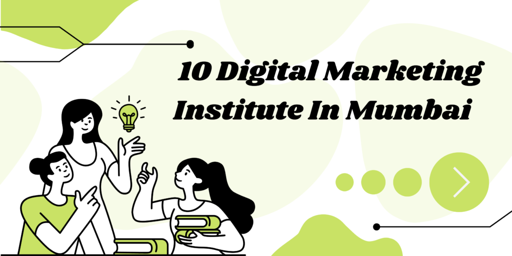 10 digital marketing institute in mumbai
