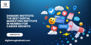 DGMark Institute: The Best Digital Marketing Institute in Mumbai for Career Growth
